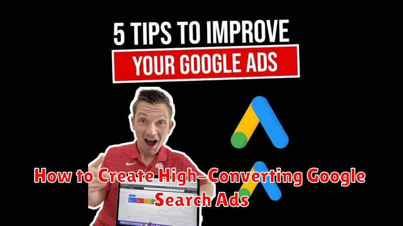How to Create High-Converting Google Search Ads