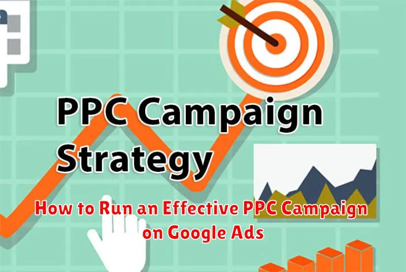 How to Run an Effective PPC Campaign on Google Ads